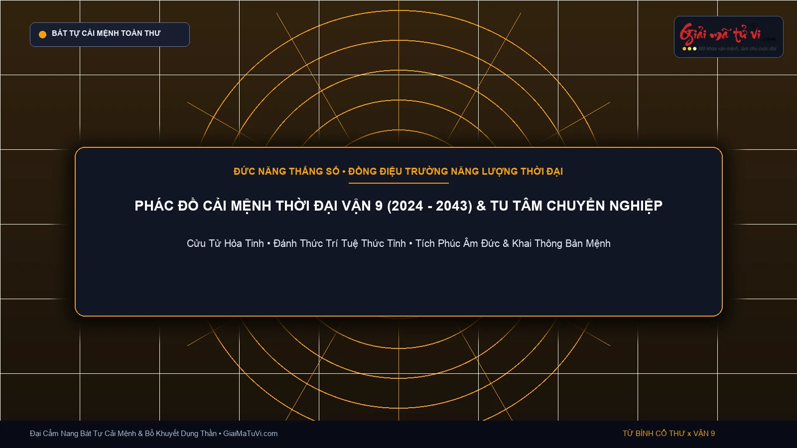 Phác đồ cải mệnh thời đại Vận 9 Cửu Tử Hỏa Tinh 2024 2043 và tu tâm chuyển nghiệp
