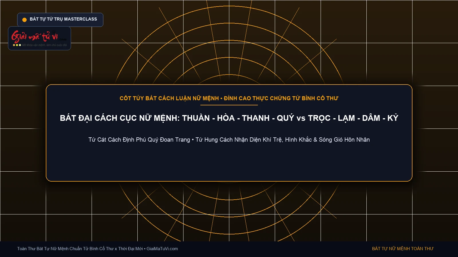 Bát Đại Cách Cục Nữ Mệnh trong Tử Bình: Thuần Hòa Thanh Quý đối ứng Trọc Lạm Dâm Kỷ
