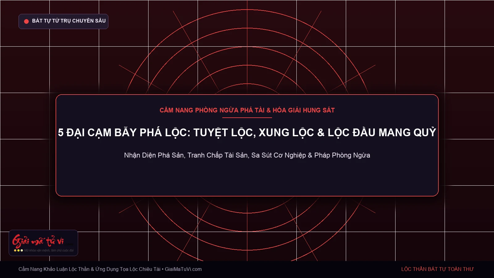 5 Đại Cạm Bẫy Phá Lộc Tuyệt Lộc Xung Lộc Và Lộc Đầu Mang Quỷ Trong Bát Tự Tử Bình