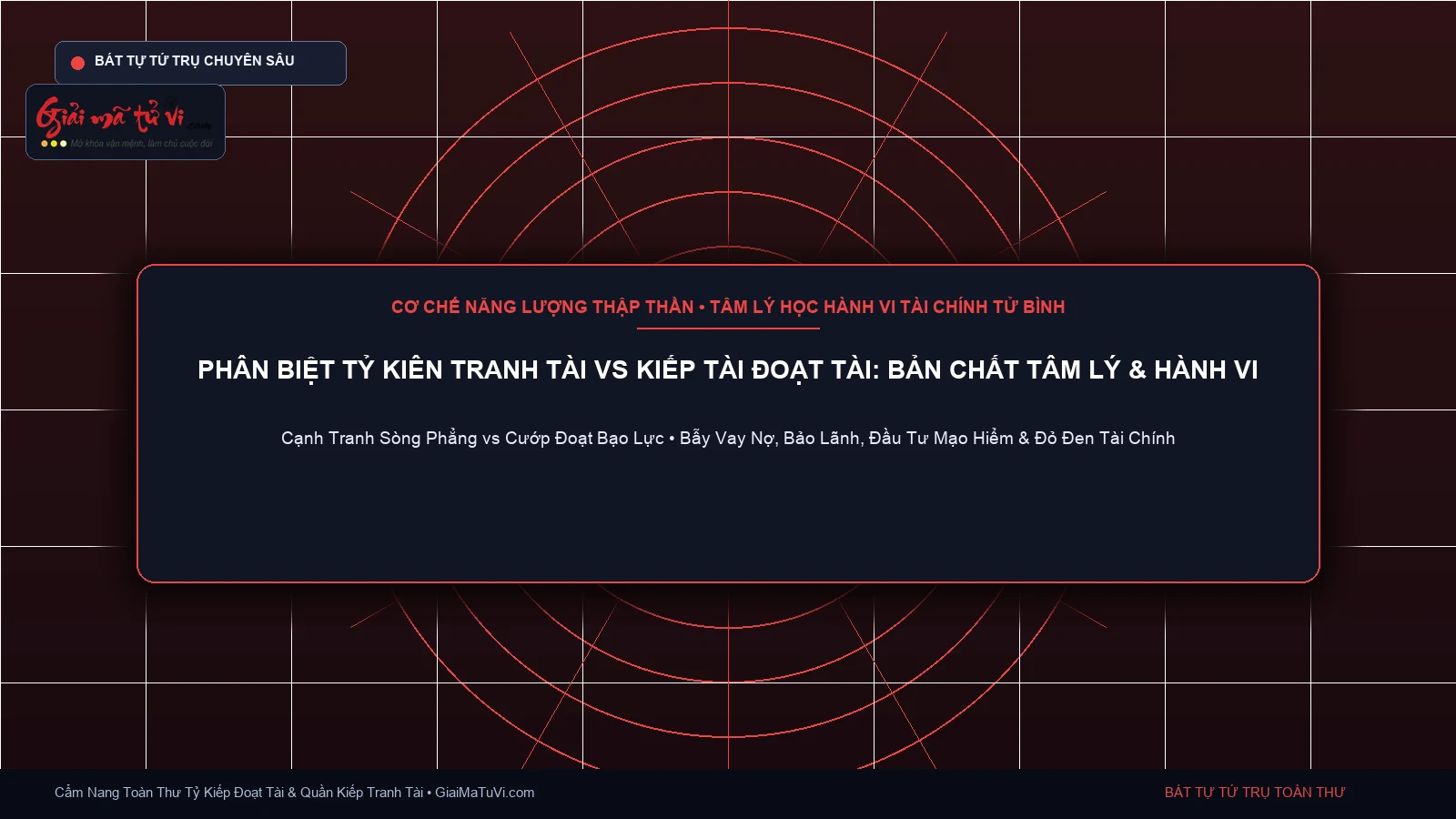 Phân biệt Tỷ Kiên Tranh Tài và Kiếp Tài Đoạt Tài trong Bát Tự Tứ Trụ: Bản chất tâm lý học hành vi, cơ chế năng lượng và các bẫy tài chính thường gặp