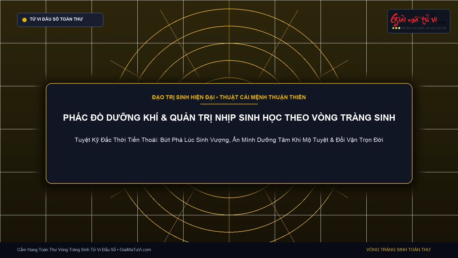 Phác đồ 6 tầng dưỡng khí và quản trị nhịp sinh học theo Vòng Tràng Sinh cải mệnh đổi vận